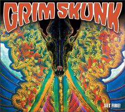 Grim Skunk : Set Fire!
